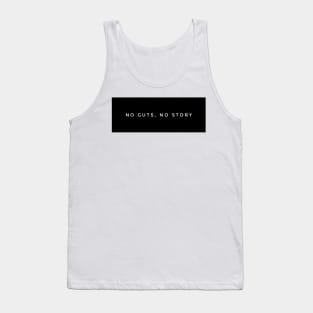 no guts, no story Tank Top